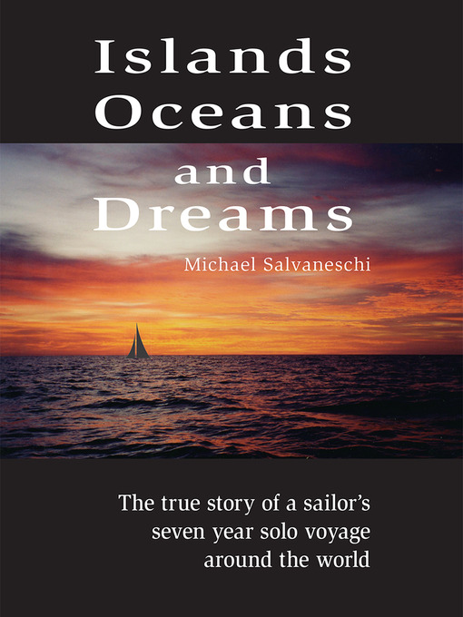 Title details for Islands, Oceans and Dreams by Michael Salvaneschi - Wait list